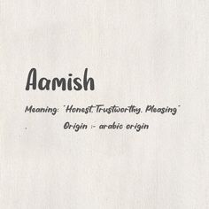 the words are written in black and white on a piece of paper that says, amanish meaning honesty pleasing origin - arabic origin