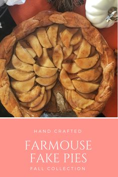 a close up of a pie on a table with the words, hand crafted farmhousee fakepies