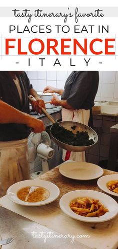 two people preparing food in a kitchen with text overlay that reads, easy culinary favorite places to eat in florence italy