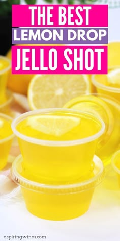 the best lemon drop jello shot is in plastic cups with lemons around them