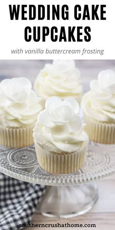 cupcakes with vanilla buttercream frosting are on a cake plate and the words, how to make wedding cake cupcakes