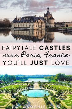 two pictures with the words fairytale castles near paris france you'll just love