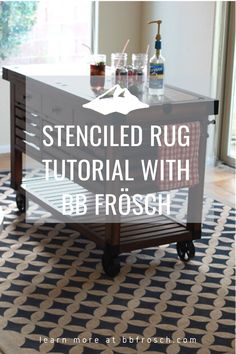 a table with bottles on it and the words stenciled rug tutorial with bj frosch