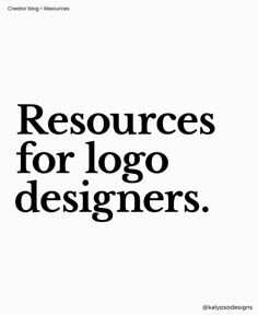 an advertisement with the words resources for logo designers on it, in black and white