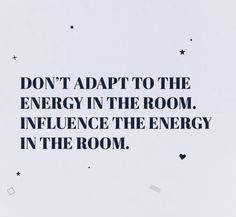 an image of a quote about energy in the room