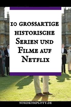 10 großartige historische Serien und Filme auf Netflix