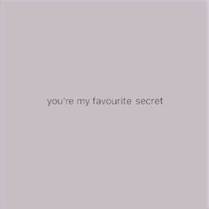 the words you're my favorite secret are displayed on a gray background with an image of