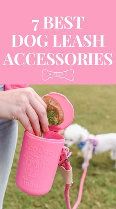 a woman holding a pink dog leash with the words 7 best dog leash accessories on it