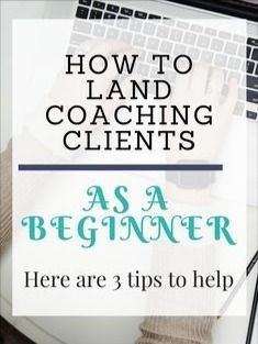 a laptop computer sitting on top of a desk with text overlay that reads, how to land coaching client as a beginner here are 3 tips to help