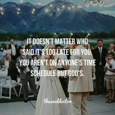 a man and woman standing next to each other with the words it doesn't matter who said it's too late for you, you are on anyone's time schedule but god's schedule