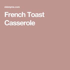 the french toast casserole recipe is shown in white lettering on a pink background