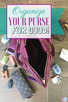 purse with the words how to organize your purse for good written on it and other items