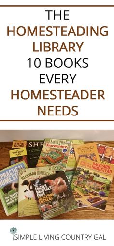 the homesteading library 10 books every homesteader needs