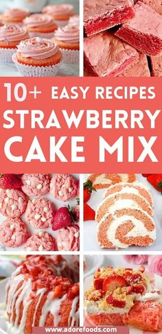 strawberry cake mix collage with the words 10 + easy recipes for strawberry cake mix