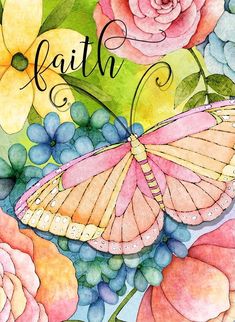 a painting of a butterfly and flowers with the word faith on it's back