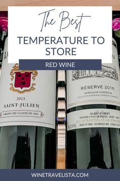 two bottles of red wine in a store with the words, the best temperature to store