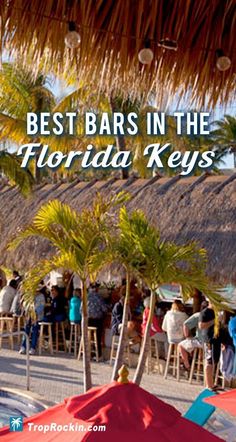 people sitting under umbrellas on the beach with text that reads best bars in the florida keys