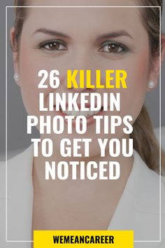 a woman's face with the words 26 killer linkedin photo tips to get you noticed