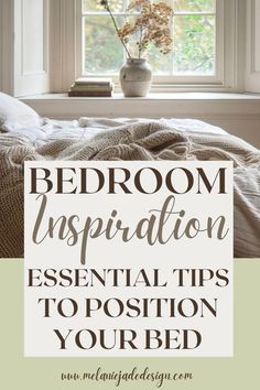 a bedroom with the words, bedroom inspiration essential tips to position your bed