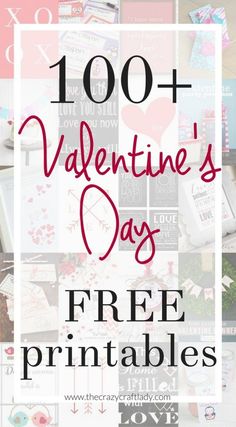 valentine's day free printables with the words, 100 + valentine's day