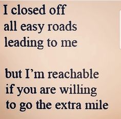 an image of a quote on the wall that says, i closed off all easy roads leading to me but i'm reasonablee