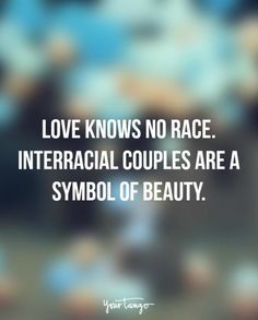 love knows no race interracial couples are a symbol of beauty - your language