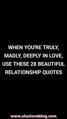 a quote that says, when you're truly, madly deeply in love, use these