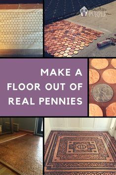 a collage of photos with the words make a floor out of real pennies