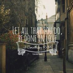 an instagram photo with the phrase let all that you do, be done in love