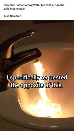 a sink that has fire in it and the caption says, i specifically requesting the opposite