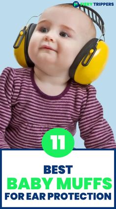 a baby wearing headphones with the words best baby muffs for ear protection on it