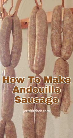 sausages hanging from hooks with the words how to make andouille sausage