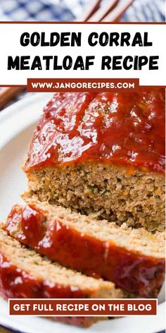 sliced meatloaf on a white plate with text that reads golden coral meatloaf recipe