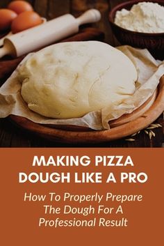 making pizza dough like a pro how to properly prepare the dough for a professional result