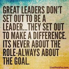 a quote that reads, great leaders don't set out to be a leader they set