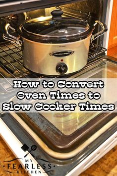 an oven with the words how to convert oven times to slow cooker times