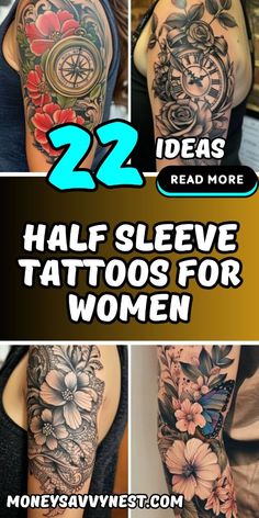 some tattoos that have flowers on them and the words, 22 ideas to read more half sleeve