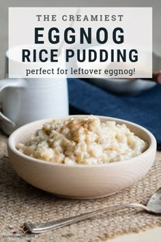 the creamest eggnog rice pudding perfect for leftover eggs