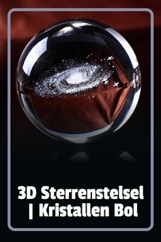 an image of a glass ball with water in it and the words 3d sterensteelsel i kristallen bol