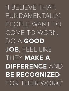 a quote that says i believe that fundamental people want to come to work do a good job