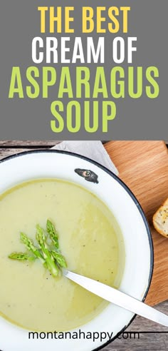 the best cream of asparagus soup in a white bowl