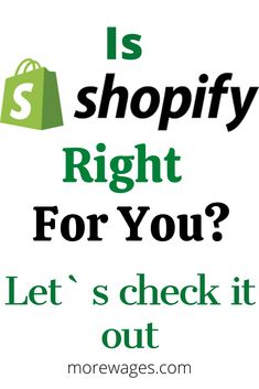 a green shopping bag with the words is shopify right for you? let's check it out