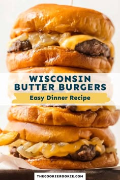 three cheeseburgers stacked on top of each other with the words wisconsin butter burgers easy dinner recipe