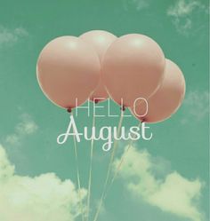 three pink balloons floating in the sky with words hello august above them that read hello august