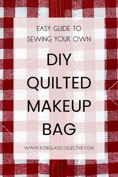 red and white checkered fabric with text overlay that says easy guide to sewing your own diy quilted makeup bag