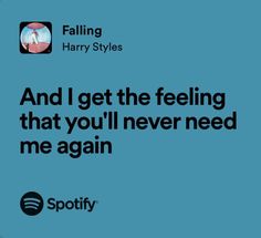 harry styles and i get the feeling that you'll never need me again quote