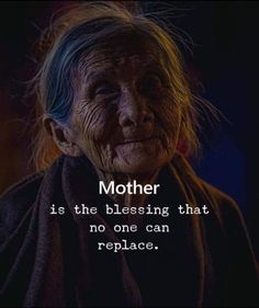 an old woman with a quote on it that says, mother is the blessing that no one can replace