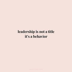 a pink background with the words, leaders is not a title it's a behavior