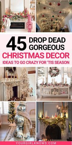 christmas decorations are featured in this collage with the words, 45 drop dead gorgeous christmas decor ideas to go crazy for its season