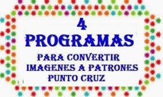 a sign that says 4 programas para convertir magnes y patones punto cruz